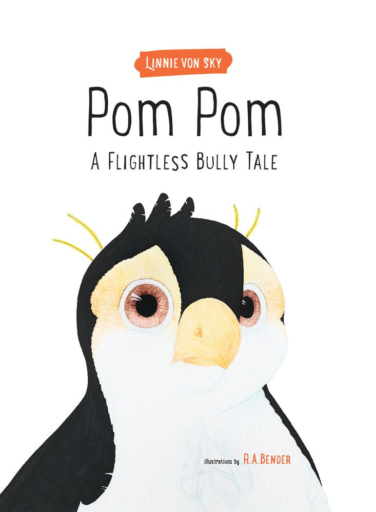 Pom Pom: A Flightless Bully Tale- Linnie von Sky & R.A. Bender