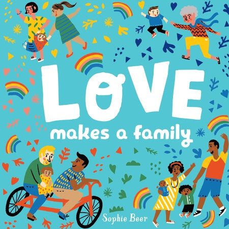 Love Makes A Family By Sophie Beer