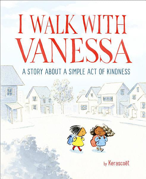 Walk with Vanessa: A Story About a Simple act of Kindess- Keraskoet